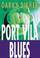 Cover of: Port Vila Blues