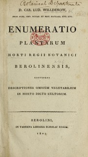 Cover of: D. C. L. Willdenow ... Enumeratio Plantarum Horti Regii Botanici Berolinensis, continens descriptiones omnium Vegetabilium in Horto dicto cultorum by Karl Ludwig Willdenow