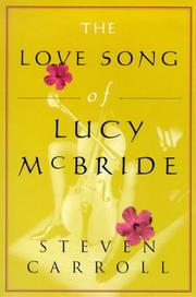 Cover of: The love song of Lucy McBride by Steven Carroll