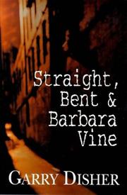 Cover of: Straight, Bent, and Barbara Vine by Garry Disher