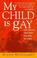 Cover of: My Child Is Gay