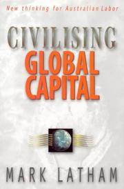 Cover of: Civilising global capital by Mark Latham