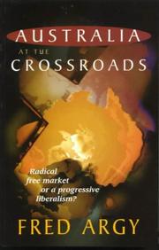 Cover of: Australia at the crossroads: radical free market or a progressive liberalism?