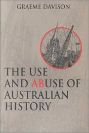 Cover of: The use and abuse of Australian history by Graeme Davison