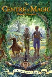 Cover of: The Centre of Magic (The Floramonde Books) by Pamela Freeman