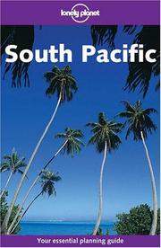 Cover of: Lonely Planet South Pacific by Geert Cole, Leanne Logan, Susannah Farfor, Michelle Bennett, Tione Chinula, Sally Dillon, Carolyn Hubbard, Korina Miller, Mat Oakley, Denis O'Byrne, Wendy Owen, Vincet Talbot, Tony Wheerer