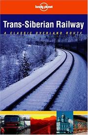 Cover of: Lonely Planet Trans-Siberian Railway: A Classic Overland Route (Lonely Planet Trans-Siberian Railway)