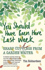 Cover of: You Should Have Been Here Last Week: Sharp Cuttings from a Garden Writer