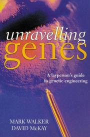 Cover of: Unravelling genes: a layperson's guide to genetic engineering
