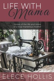 Cover of: Life with Mama by Elece Hollis