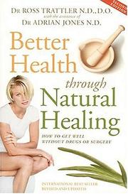 Cover of: Better Health Through Natural Healing: How to get well without drugs or surgery