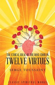 Cover of: The Ethical Ideal of Rose-Croix in Twelve Virtues