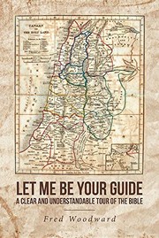 Cover of: Let Me Be Your Guide: A Clear and Understandable Tour of the Bible
