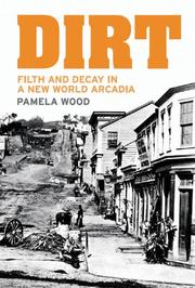 Cover of: Dirt: Filth and Decay in a New World Arcadia