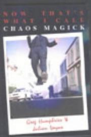 Cover of: Now That's What I Call Chaos Magick by Julian Vayne, Greg Humphries