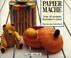 Cover of: Papier Mache