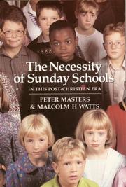 Cover of: The Necessity of Sunday Schools in this Post-christian Era by Peter; Watts, Malcolm H Masters