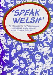 Cover of: Speak Welsh: An Introduction to the Welsh Language Combining a Simple Grammar, Phrase Book and Dictionary (Speak Welsh)