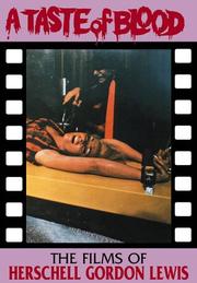 Cover of: A Taste Of Blood: The Films of Herschell Gordon Lewis