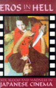 Cover of: Eros in Hell: Sex, Blood & Madness in Japanese Cinema (Creation Cinema Collection Vol. 9)