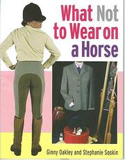 What not to wear on a horse by Ginny Oakley, Stephanie Soskin