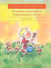 Cover of: Children & Toxic Fungi: The Essential Medical Guide to Fungal Poisoning in Children