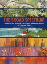 Cover of: The broad spectrum: studies in the materials, techniques, and conservation of color on paper