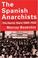 Cover of: The Spanish Anarchists