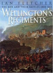 Cover of: Wellington's regiments: the men and their battles from Roliça to Waterloo, 1808-1815