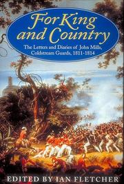 Cover of: For king and country: the letters and diaries of John Mills, Coldstream Guards, 1811-14