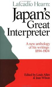 Cover of: Lafcadio Hearn: Japan's Great Interpreter: A New Anthology of His Writings 1894-1904