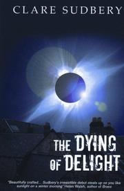 Cover of: The Dying of Delight by Clare Sudbery