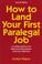 Cover of: How to land your first paralegal job