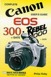 Canon EOS-300/Rebel 2000 User's Guide (Complete User's Guide) by Philip Raby