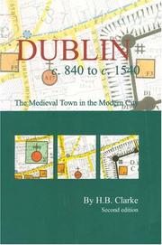 Cover of: Dublin C. 840 to C. 1540 by H. B. Clarke, H. B. Clarke