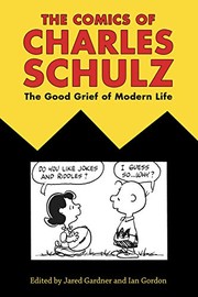 The Comics of Charles Schulz by Jared Gardner, Ian Gordon