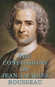 Cover of: The Confessions of Jean Jacques Rousseau by Jean-Jacques Rousseau
