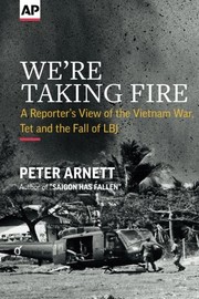 Cover of: We're Taking Fire: A Reporter's View of the Vietnam War, Tet and the Fall of LBJ