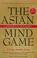 Cover of: The Asian Mind Game