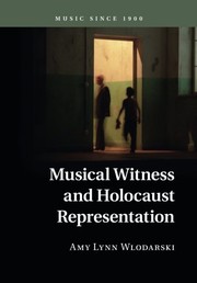 Musical Witness and Holocaust Representation by Amy Lynn Wlodarski