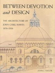 Cover of: Between devotion and design: the architecture of John Cyril Hawes 1876-1956