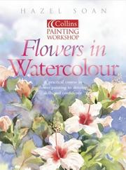 Cover of: Watercolour Flower Painting Workshop (Collins Painting Workshop) by Hazel Soan