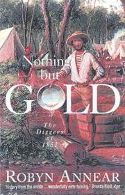 Cover of: Nothing but gold: the diggers of 1852