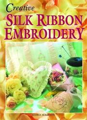 Creative Silk Ribbon Embroidery by Gloria McKinnon