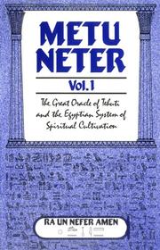 Cover of: Metu Neter Vol. 1: The Great Oracle of Tehuti and the Egyptian System of Spiritual Cultivation
