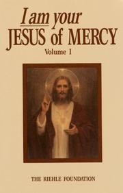 Cover of: I am your Jesus of mercy: lessons and messages to the world from Our Lord and Our Lady.