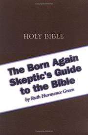 The born again skeptic's guide to the Bible by Ruth Hurmence Green