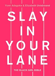 Slay In Your Lane by Yomi Adegoke and Elizabeth Uviebinené