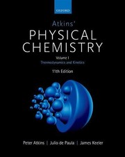Cover of: Atkins' Physical Chemistry 11e : Volume 1: Thermodynamics and Kinetics
