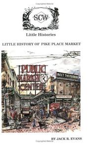 Little history of Pike Place Market, Seattle, Washington by Jack R. Evans